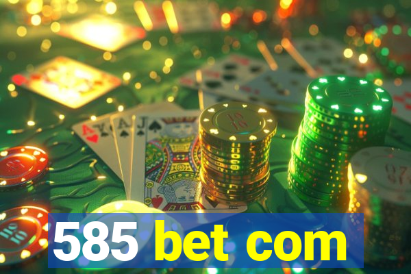 585 bet com